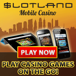 Click here to go to Slotland Mobile!